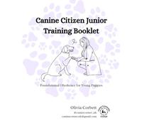 Canine Citizen Junior Training Booklet: Foundational Obedience for Young Puppies