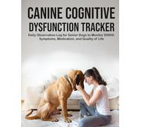 Canine Cognitive Dysfunction Tracker: Daily Observation Log for Senior Dogs to Monitor DISHA Symptoms, Medication, and Quality of Life