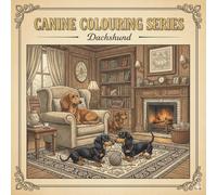 Canine Colouring Series: Dachshund: A Vintage-Style Adult Colouring Book Featuring Smooth and Long-Haired Dachshunds in Charming Scenes (Canine Colouring book Series US)