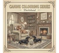Canine Colouring Series: Dachshund UK: A Vintage-Style Adult Coloring Book Featuring Smooth and Long-Haired Dachshunds in Charming Scenes