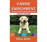 CANINE ENRICHMENT: THE BOOK YOUR DOG NEEDS YOU TO READ