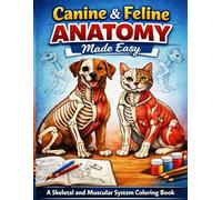 Canine & Feline Anatomy Coloring Book: A Simple Skeletal and Muscular Study for Dog and Cat Lovers