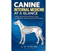 CANINE INTERNAL MEDICINE AT A GLANCE: A Body-System Quick-Reference Guide for Veterinary Technician and Pre-Vet Students: 1 (THE "AT A GLANCE" VETERINARY SERIES)