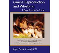 Canine Reproduction and Whelping: A Dog Breeder's Guide