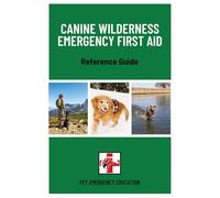 Canine Wilderness Emergency First Aid Reference Guide (Pet Emergency Education First Aid Reference Guides)