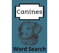 Canine word search puzzle book: Puzzle book about dogs, dog walking, canine training and more. 6x9 book with easy to read print 50+ puzzles with 600+ ... holidays, relaxation and mental stimulation.