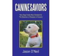 Caninesaviors: Hero Dogs Create New Standard for The Detection of Diseases in Humans