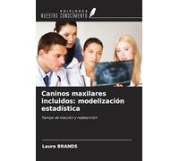 Caninos maxilares incluidos: modelización estadística: Tiempo de tracción y reabsorción