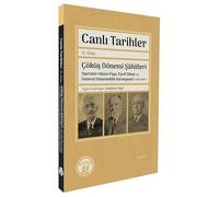 Canlı Tarihler Altıncı Kitap & Çöküş Dönemi Şahitleri Operatör Hazım Paşa, Eşref Albatı ve General Hüsameddin Karaoyvad'ın Hatıraları