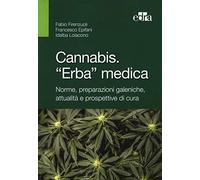 Canna rba» medica. Norme, preparazioni galeniche, attualità e prospettive di cura