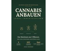 Cannabis anbauen 2026 - Legal in Deutschland: Das Maximum aus 3 Pflanzen herausholen | Der CanG-konforme Praxis-Ratgeber für Einsteiger: Indoor, ... & DIY (mit Schritt-für-Schritt-Anleitungen)