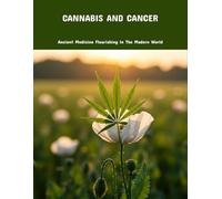Cannabis And Cancer: Ancient Medicine Flourishing In The Modern World