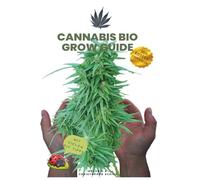 Cannabis Bio Grow Guide: biologisch, sicher und effizient