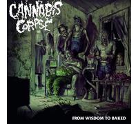 Cannabis corpse - From wisdom to baked