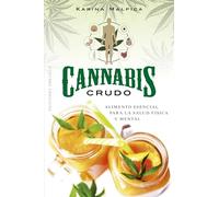 Cannabis crudo: Alimento esencial para la salud física y mental (Salud y vida natural)