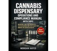 CANNABIS DISPENSARY OPERATIONS AND COMPLIANCE MANUAL WITH SOPS: INVENTORY LOGS, POS CHECKLISTS, VISITOR RECORDS, AND STATE AUDIT PREP BINDERS FOR LICENSED RETAILERS