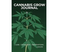Canna row Journal: Track Your Plants from Germination to Harvest, Drying and Curing (Persönliche Logbücher)