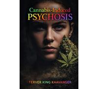 Cannabis induced psychosis: Unraveling the Complex Relationship Between Cannabis Use and Mental Health