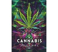 Cannabis Journal: Dein persönliches Erlebnis-Tagebuch, in dem Sorten, Konsummethoden, Wirkungen, Stimmung und individuelle Erfahrungen bewusst ... verantwortungsvolle Self-Care zu unterstützen
