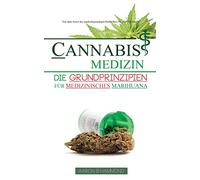 Cannabis Medizin: Die Grundprinzipien für medizinisches Marihuana