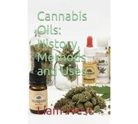 Cannabis Oils: History, Methods and Uses (Marijuana)