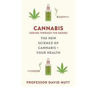 Cannabis (seeing through the smoke): The New Science of Cannabis and Your Health