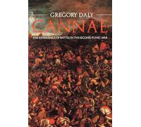 Cannae: The Experience of Battle in the Second Punic War: The Experience of Battle in the Second Punic War : The Experience of Battle in the Second Punic War