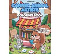 Canned Animal Artists Coloring Book: Cute Animal Art Studio Coloring Pages for Kids, Teens & Adults | Whimsical Woodland Animals, Relaxing Coloring, Creative Fun