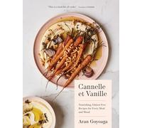 Cannelle et Vanille: Nourishing, Gluten-Free Recipes for Every Meal and Mood