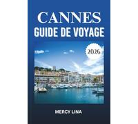 CANNES GUIDE DE VOYAGE 2026: Explorez les meilleurs hôtels, restaurants, culture, vie nocturne, attractions, excursions d'une journée et expériences de la Côte d'Azur.