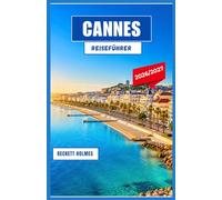 CANNES Reiseführer 2026-2027: Entdecken Sie die französische Riviera mit Insider-Tipps, atemberaubenden Ausblicken, luxuriösen Ausflügen und spannenden Familienabenteuern.