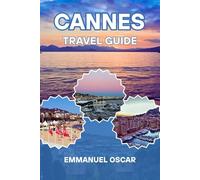 Cannes Travel Guide 2025 (Tourist Guide)