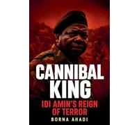 Cannibal King Idi Amin's Reign of Terror
