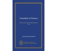 Cannibals of finance: fifteen years' contest with the money trust