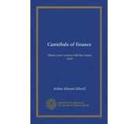Cannibals of finance: fifteen years' contest with the money trust