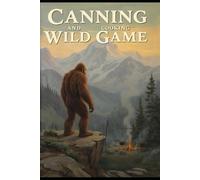 Canning and Cooking Wild Game