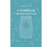 Canning & Preserving Log: Water Bath & Pressure Canning Record Book | Track Recipes, Processing Times & Seals | The Soil & Stock Series