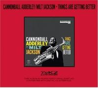 Cannonball Adderley & Milt Jac - Things Are Getting Better