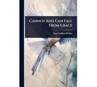 Cannot And Can Fall From Grace