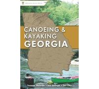 Canoeing & Kayaking Georgia (Canoe and Kayak Series) 1st edition by Welander, Suzanne, Sehlinger, Bob, Otey, Don (2005) Paperback