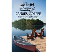 Canoes & Coffee: Tales and Pastimes for Lazy Lake Days: 1 (Canoes & Coffee Anthology)