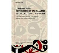 Canon and Censorship in Islamic Intellectual History: 16 (Islam - Thought, Culture, and Society, 16)
