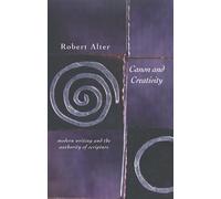 Canon and Creativity: Modern Writing And The Authority Of Scripture (The Franz Rosenzweig Lecture Series)
