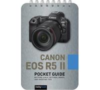 Canon EOS R5 II: Pocket Guide: Buttons, Dials, Settings, Modes, and Shooting Tips: 41 (The Pocket Guide Series for Photographers)