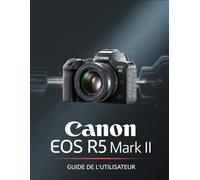 Canon EOS R5 Mark II Guide de l'utilisateur