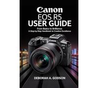 CANON EOS R5 USER GUIDE