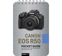 Canon EOS R50: Pocket Guide: Buttons, Dials, Settings, Modes, and Shooting Tips: 35 (The Pocket Guide Series for Photographers)