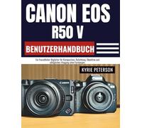 Canon EOS R50 V Benutzerhandbuch: Ein freundlicher Begleiter für Komposition, Belichtung, Objektive und alltägliches Vlogging ohne Fachjargon.