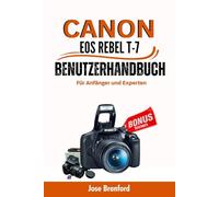 Canon EOS Rebel T7 Benutzerhandbuch Für Anfänger und Experten: Ein leicht verständliches Handbuch zum Erlernen Ihrer DSLR-Kamera, Tipps und Tricks, Einstellungen und vieles mehr