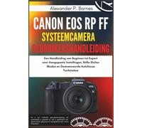Canon EOS RP FF Fotocamera Mirrorless Guida Utente: Un Manuale da Principiante a Esperto su Impostazioni Personalizzate, Modalità Otturatore Silenzioso e Tecniche Avanzate di Messa a Fuoco Automatic
